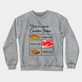 How to speak Canadian-Italian Crewneck Sweatshirt